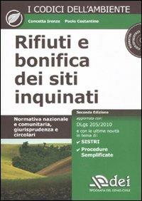 Rifiuti e bonifica dei siti inquinati. Normativa nazionale e comunitaria, giurisprudenza e circolari. Con CD-ROM - Concetta Irenze,Paolo Costantino - copertina