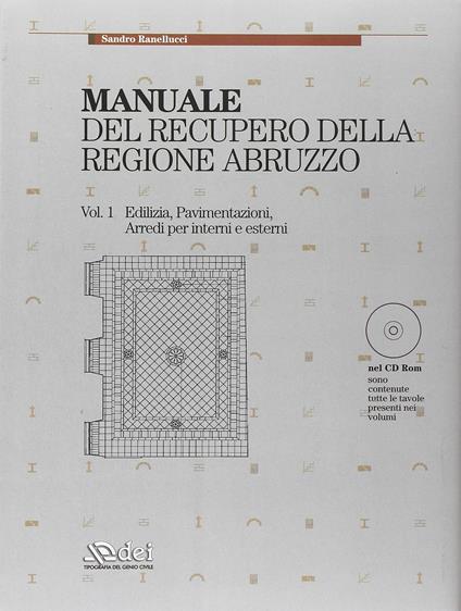 Manuale del recupero della regione Abruzzo: Edilizia, pavimentazioni, arredi per interni e esterni-Serramenti, infissi e opere in ferro. Con CD-ROM - Sandro Ranellucci - copertina