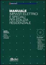 Manuale impianti elettrici e speciali per edilizia residenziale. Con CD-ROM