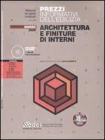 Prezzi informativi dell'edilizia. Architettura e finiture di interni. Marzo 2009. Con CD-ROM