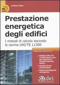 Prestazione energetica degli edifici. I metodi di calcolo secondo le norme UNI TS 11300 - Kristian Fabbri - copertina