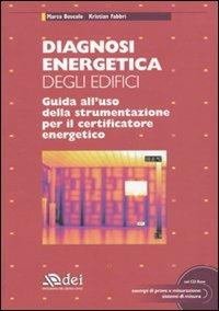 Diagnosi energetica degli edifici. Guida all'uso della strumentazione per il certificatore energetico. Con CD-ROM - Marco Boscolo,Kristian Fabbri - copertina