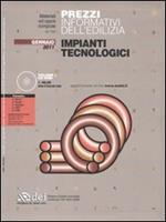 Prezzi informativi dell'edilizia. Impianti tecnologici. Gennaio 2011. Con CD-ROM