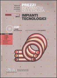 Prezzi informativi dell'edilizia. Impianti tecnologici. Gennaio 2012. Con CD-ROM - copertina