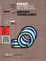 Prezzi informativi dell'edilizia. Impianti tecnologici. Luglio 2012. Con CD-ROM