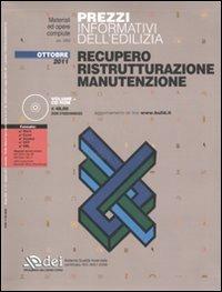 Prezzi informativi dell'edilizia. Recupero, ristrutturazione, manutenzione. Ottobre 2011. Con CD-ROM - copertina