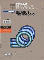 Prezzi informativi dell'edilizia. Impianti tecnologici. Gennaio 2017