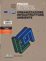 Prezzi informativi dell'edilizia. Urbanizzazione infrastrutture ambiente. Novembre 2017. Con Contenuto digitale per accesso on line