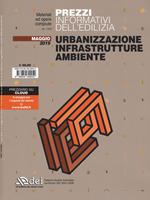 Prezzi informativi dell'edilizia. Urbanizzazione infrastrutture ambiente. Maggio 2019. Con Contenuto digitale per accesso on line