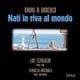 Nati in riva al mondo. Con CD Audio