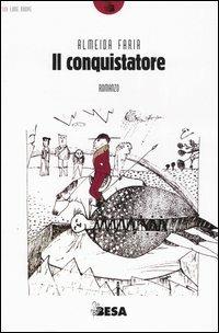 Il conquistatore - Almeida Faría - copertina