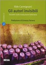 Gli autori invisibili. Incontri sulla traduzione letteraria