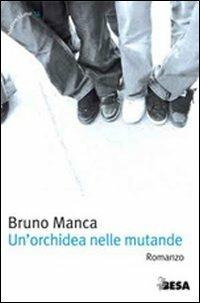 Un' orchidea nelle mutande - Bruno Manca - copertina