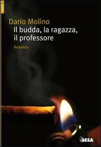 Il budda, la ragazza, il professore - Dario Molino - copertina