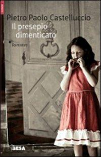Il presepio dimenticato - Pietro Paolo Castelluccio - copertina