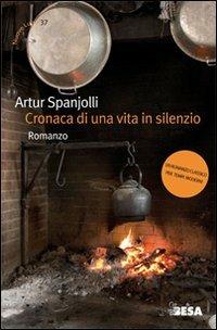 Cronaca di una vita in silenzio - Artur Spanjolli - copertina