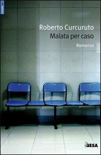 Malata per caso - Roberto Curcuruto - copertina