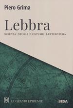 Lebbra. Scienza, storia, costume, letteratura