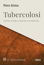 Tubercolosi. Scienza, storia, costume, letteratura