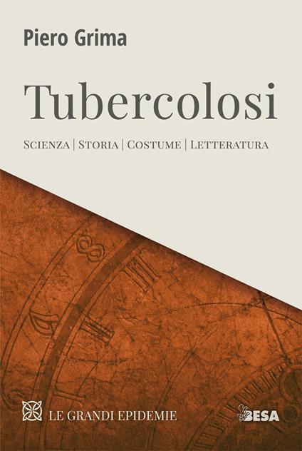 Tubercolosi. Scienza, storia, costume, letteratura - Piero Grima - copertina