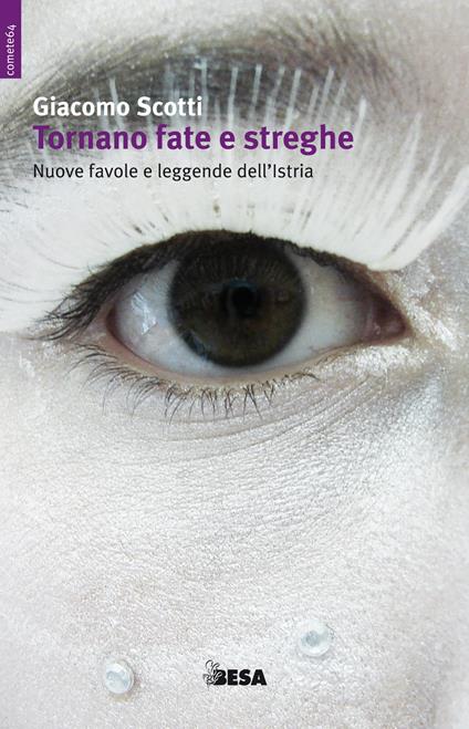 Tornano fate e streghe. Nuove favole e leggende dell'Istria - Giacomo Scotti - copertina