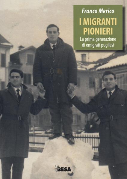 I migranti pionieri. La prima generazione di emigrati pugliesi - Franco Merico - copertina