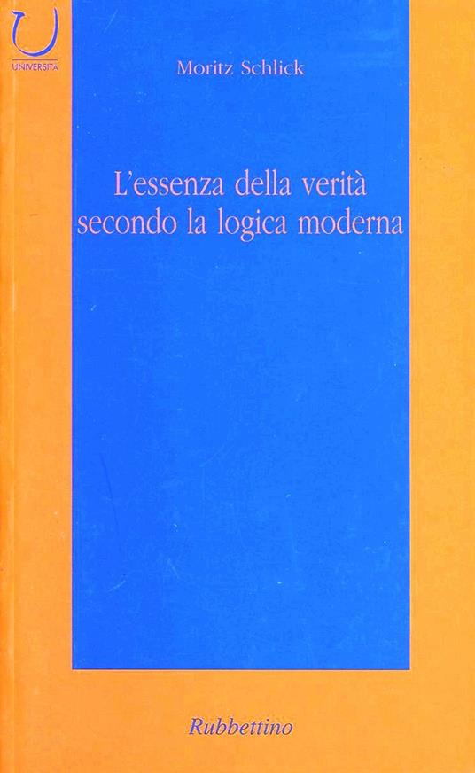 L' essenza della verità secondo la logica moderna - Moritz Schlick - copertina