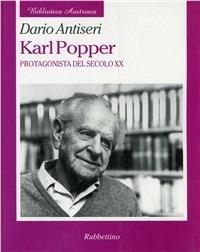 Karl Popper. Protagonista del secolo XX - Dario Antiseri - Libro -  Rubbettino - Biblioteca austriaca | IBS