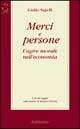 Merci e persone. L'agire morale nell'economia - Giulio Sapelli - copertina