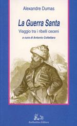 La guerra santa. Viaggio tra i ribelli ceceni