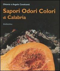 Sapori, odori, colori di Calabria - Ottavio Cavalcanti,Angela Cavalcanti - copertina