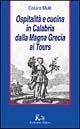 Ospitalità e cucina in Calabria dalla Magna Grecia ai Tours - Cesare Mulè - copertina