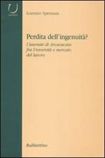 Perdità dell'ingenuità? I laureati di Arcavacata fra università e mercato del lavoro