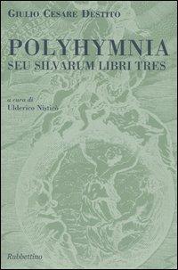 Polyhymnia. Seu silvarum libri tres - Giulio C. Destito - copertina