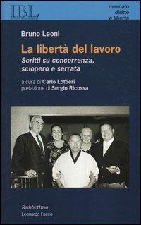 La libertà del lavoro. Scritti su concorrenza, sciopero e serrata - Bruno Leoni - 3