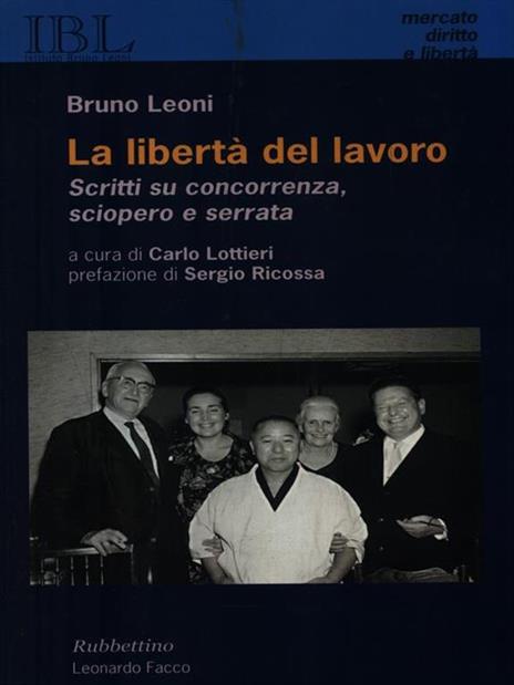 La libertà del lavoro. Scritti su concorrenza, sciopero e serrata - Bruno Leoni - 3