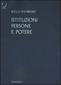 Istituzioni, persone e potere - Rocco D'Ambrosio - copertina