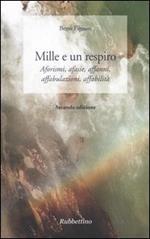 Mille e un respiro. Aforismi, afasie, affanni, affabulazioni, affabilità