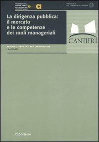 La dirigenza pubblica: il mercato e le competenze dei ruoli manageriali - copertina