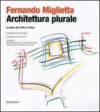 Architettura plurale. Le opere, gli scritti, la critica - Fernando Miglietta - copertina