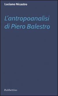 L' antropoanalisi di Piero Balestro - Luciano Nicastro - copertina