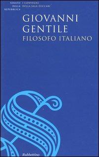 Giovanni Gentile, filosofo italiano. Atti del Convegno (Roma, 17 giugno 2004) - copertina