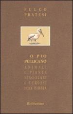 O pio pellicano. Animali e piante singolari e curiosi della Bibbia