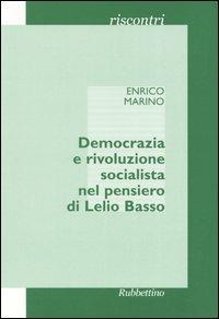 Democrazia e rivoluzione socialista nel pensiero di Lelio Basso - Enrico Marino - copertina