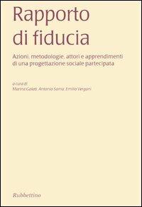 Rapporto di fiducia. Azioni, metodologie, attori e apprendimenti di una progettazione sociale partecipata - copertina