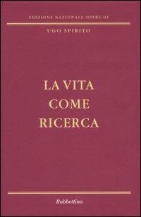 La vita come ricerca - Ugo Spirito - copertina