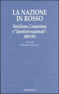 La nazione in rosso. Socialismo, comunismo e «questione nazionale»: 1889-1953 - copertina