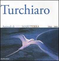 Image of Aldo Turchiaro. Animali di ariamareterra 1966-2005. Antologica. Catalogo della mostra (Reggio Calabria, 23 aprile-23 maggio 2005) Ediz. italiana e inglese