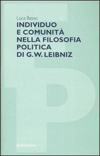 Individuo e comunità nella filosofia politica di G. W. Leibniz - Luca Basso - copertina