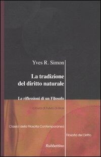 La tradizione del diritto naturale. Le riflessioni di un filosofo - Yves R. Simon - copertina